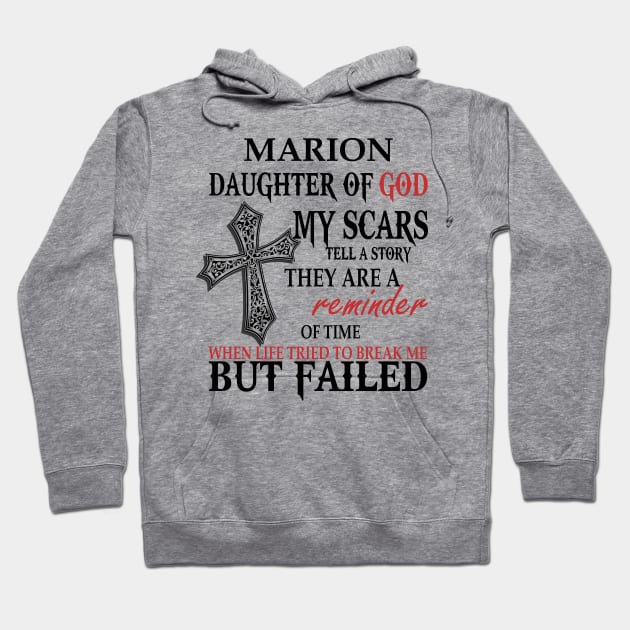 Marion Daughter of God My Scars Tell A Story They Are A Reminder Of Time When Life Tried To Break Me but Failed T-shirt Hoodie by Annorazroe Graphic